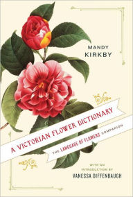 Title: A Victorian Flower Dictionary: The Language of Flowers Companion, Author: Mandy Kirkby