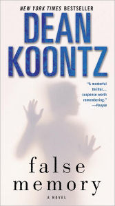 Title: False Memory: A Novel, Author: Dean Koontz
