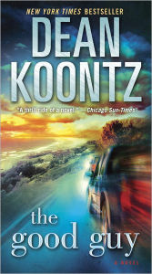 Title: The Good Guy: A Novel, Author: Dean Koontz