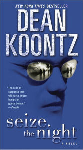 Title: Seize the Night: A Novel, Author: Dean Koontz