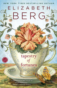 Title: Tapestry of Fortunes: A Novel, Author: Elizabeth Berg