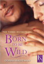 The Three Musketeers: Born to Be Wild: A Loveswept Classic Romance