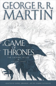 Title: A Game of Thrones: The Graphic Novel, Volume Three, Author: George R. R. Martin