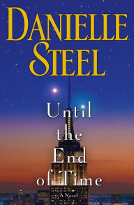 Title: Until the End of Time: A Novel, Author: Danielle Steel