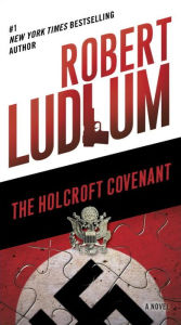 Title: The Holcroft Covenant: A Novel, Author: Robert Ludlum