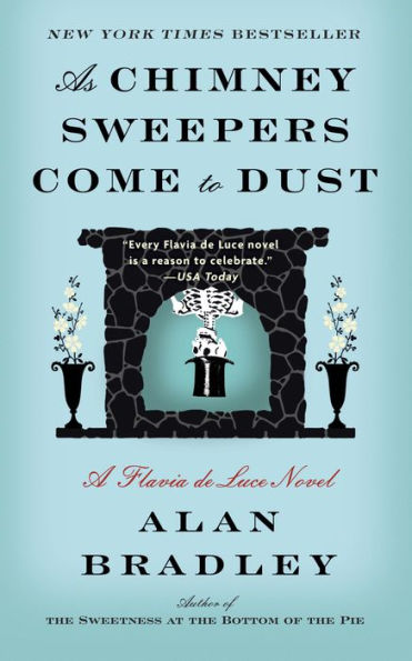 As Chimney Sweepers Come to Dust (Flavia de Luce Series #7)