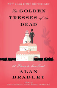 Title: The Golden Tresses of the Dead (Flavia de Luce Series #10), Author: Alan Bradley