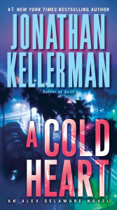 Title: A Cold Heart (Alex Delaware Series #17), Author: Jonathan Kellerman