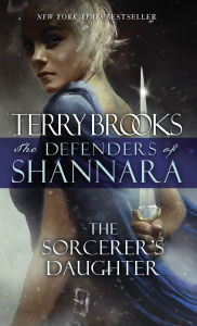 Title: The Sorcerer's Daughter: The Defenders of Shannara, Author: Terry Brooks