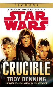 Title: Star Wars: Crucible, Author: Troy Denning