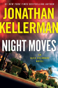 Title: Night Moves (Alex Delaware Series #33), Author: Jonathan Kellerman
