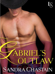 Title: Gabriel's Outlaw: A Loveswept Classic Romance, Author: Sandra Chastain