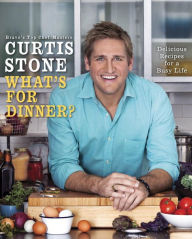 Title: What's for Dinner?: Delicious Recipes for a Busy Life: A Cookbook, Author: Curtis Stone