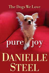 Title: Pure Joy: The Dogs We Love, Author: Danielle Steel