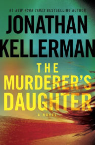 Title: The Murderer's Daughter, Author: Jonathan Kellerman
