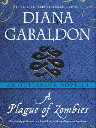 Title: A Plague of Zombies: An Outlander Novella, Author: Diana Gabaldon