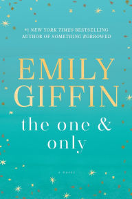 Title: The One & Only: A Novel, Author: Emily Giffin