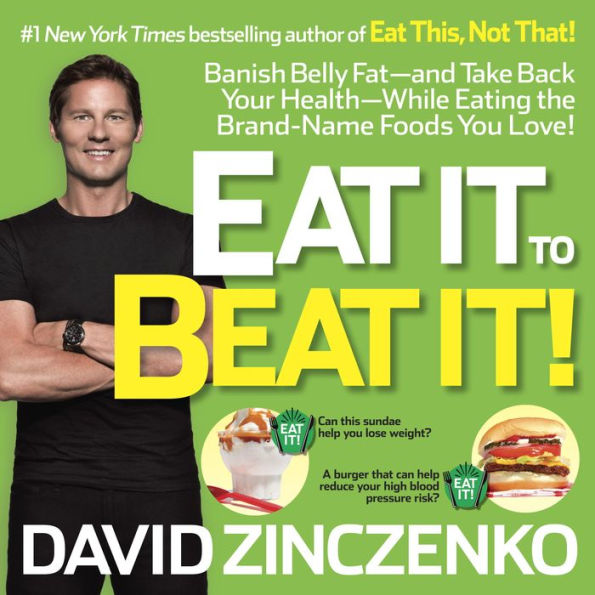 Eat It to Beat It!: Banish Belly Fat-and Take Back Your Health-While Eating the Brand-Name Foods You Love!