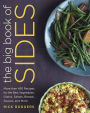 The Big Book of Sides: More than 450 Recipes for the Best Vegetables, Grains, Salads, Breads, Sauces, and More: A Cookbook