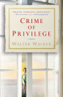 Crime of Privilege: A Novel