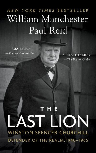 The Last Lion: Winston Spencer Churchill, Volume 3: Defender of the Realm,  1940-1965 by William Manchester, Paul Reid, Paperback