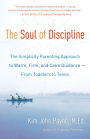 The Soul of Discipline: The Simplicity Parenting Approach to Warm, Firm, and Calm Guidance- From Toddlers to Teens