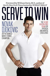 Title: Serve to Win: The 14-Day Gluten-Free Plan for Physical and Mental Excellence, Author: Novak Djokovic