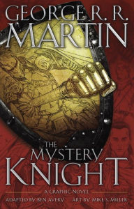 Title: The Mystery Knight: A Graphic Novel, Author: George R. R. Martin