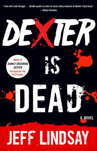 Title: Dexter Is Dead (Dexter Series #8), Author: Jeff Lindsay