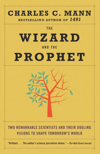 The Wizard and the Prophet: Two Remarkable Scientists and Their Dueling Visions to Shape Tomorrow's World
