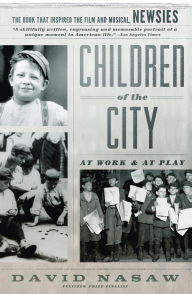 Title: Children of the City: At Work and at Play, Author: David Nasaw