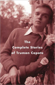 Title: The Complete Stories of Truman Capote, Author: Truman Capote