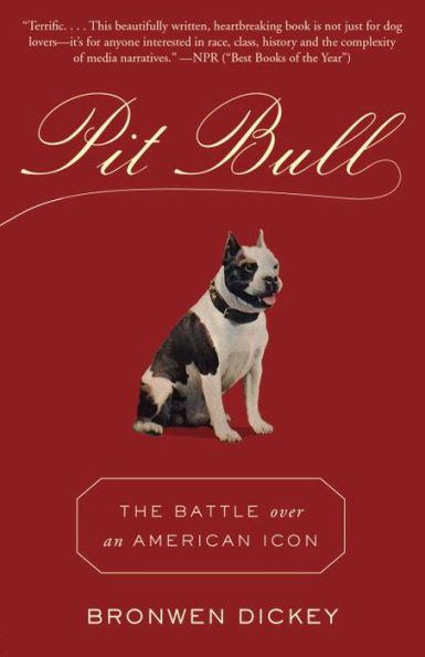 Pit Bull: The Battle over an American Icon