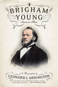 Title: Brigham Young: American Moses, Author: Leonard J. Arrington
