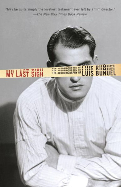 My Last Sigh: The Autobiography of Luis Bunuel