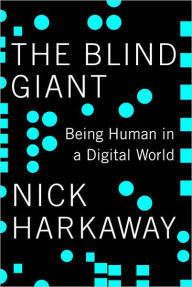 Title: The Blind Giant: Being Human in a Digital World, Author: Nick Harkaway