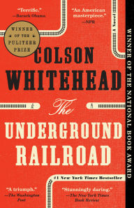 Title: The Underground Railroad (Pulitzer Prize Winner) (National Book Award Winner), Author: Colson Whitehead