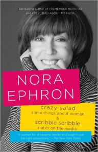 Title: Crazy Salad and Scribble Scribble: Some Things about Women and Notes on the Media, Author: Nora Ephron