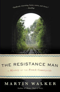 Title: The Resistance Man (Bruno, Chief of Police Series #6), Author: Martin Walker
