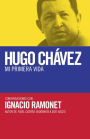 Hugo Chavez: mi primera vida: Conversaciones con Hugo Chavez