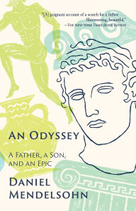 Title: An Odyssey: A Father, A Son, and an Epic, Author: Daniel Mendelsohn