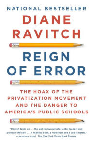 Reign of Error: The Hoax of the Privatization Movement and the ...