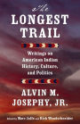 The Longest Trail: Writings on American Indian History, Culture, and Politics