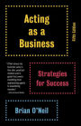 Acting as a Business, Fifth Edition: Strategies for Success