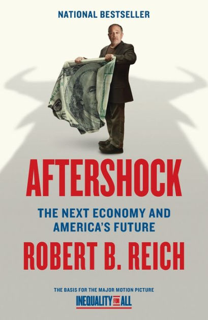 Aftershock: The Next Economy And America's Future By Robert B. Reich ...