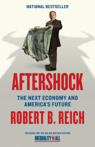 Title: Aftershock(Inequality for All--Movie Tie-in Edition): The Next Economy and America's Future, Author: Robert B. Reich