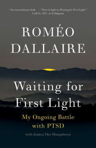 Title: Waiting for First Light: My Ongoing Battle with PTSD, Author: Romeo Dallaire