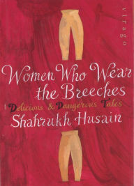 Title: Women Who Wear The Breeches, Author: Shahrukh Husain