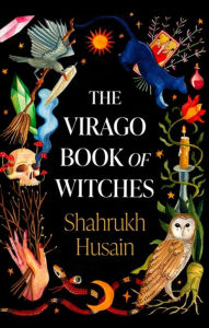 Title: The Virago Book Of Witches, Author: Shahrukh Husain