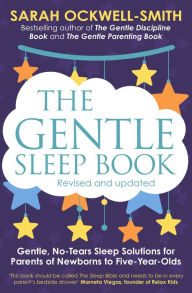 Title: The Gentle Sleep Book: Gentle, No-Tears, Sleep Solutions for Parents of Newborns to Five-Year-Olds, Author: Sarah Ockwell-Smith